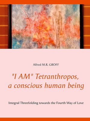 cover image of "I AM" Tetranthropos,  a conscious human being